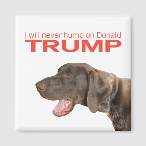 I will never hump on Donald Trump Magnet