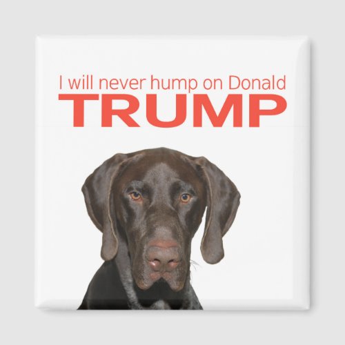 I will never hump on Donald Trump Magnet