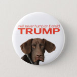I Will Never Hump On Donald Trump! Pinback Button at Zazzle