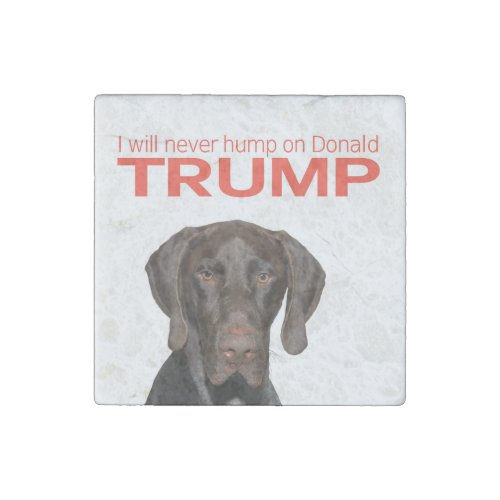 I will never hump on Donald Trump Stone Magnet