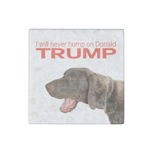 I will never hump on Donald Trump Stone Magnet