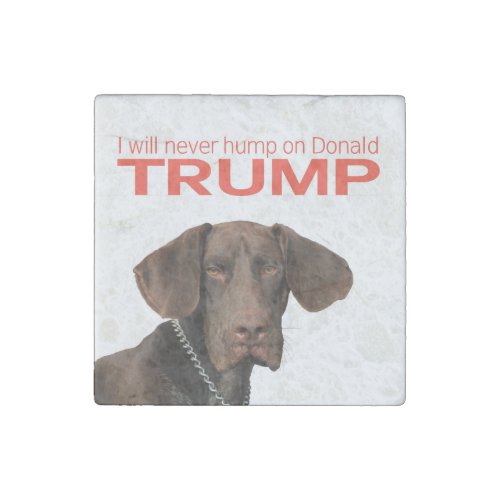 I will never hump on Donald Trump Stone Magnet