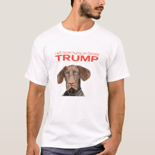 I will never hump on Donald Trump! T-Shirt