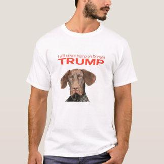 I will never hump on Donald Trump! T-Shirt