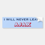 [ Thumbnail: "I Will Never Leave Ajax" (Canada) Bumper Sticker ]