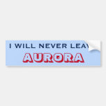 [ Thumbnail: "I Will Never Leave Aurora" (Canada) Bumper Sticker ]