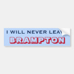 [ Thumbnail: "I Will Never Leave Brampton" (Canada) Bumper Sticker ]