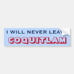 [ Thumbnail: "I Will Never Leave Coquitlam" (Canada) Bumper Sticker ]