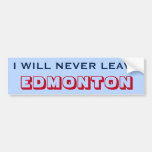[ Thumbnail: "I Will Never Leave Edmonton" (Canada) Bumper Sticker ]