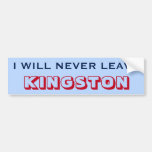 [ Thumbnail: "I Will Never Leave Kingston" (Canada) Bumper Sticker ]