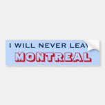 [ Thumbnail: "I Will Never Leave Montreal" (Canada) Bumper Sticker ]