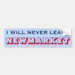 [ Thumbnail: "I Will Never Leave Newmarket" (Canada) Bumper Sticker ]