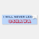 [ Thumbnail: "I Will Never Leave Oshawa" (Canada) Bumper Sticker ]
