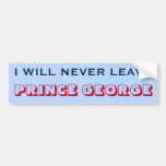 [ Thumbnail: "I Will Never Leave Prince George" (Canada) Bumper Sticker ]