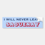 [ Thumbnail: "I Will Never Leave Saguenay" (Canada) Bumper Sticker ]