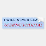 [ Thumbnail: "I Will Never Leave Saint-Hyacinthe" (Canada) Bumper Sticker ]
