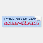 [ Thumbnail: "I Will Never Leave Saint-Jérôme" (Canada) Bumper Sticker ]