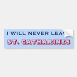 [ Thumbnail: "I Will Never Leave St. Catharines" (Canada) Bumper Sticker ]