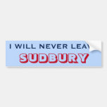 [ Thumbnail: "I Will Never Leave Sudbury" (Canada) Bumper Sticker ]