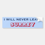 [ Thumbnail: "I Will Never Leave Surrey" (Canada) Bumper Sticker ]