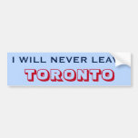 [ Thumbnail: "I Will Never Leave Toronto" (Canada) Bumper Sticker ]