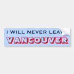 [ Thumbnail: "I Will Never Leave Vancouver" (Canada) Bumper Sticker ]