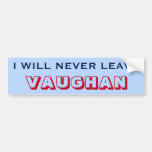 [ Thumbnail: "I Will Never Leave Vaughan" (Canada) Bumper Sticker ]