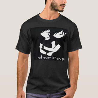 I WILL NEVER LET YOU GO T-Shirt