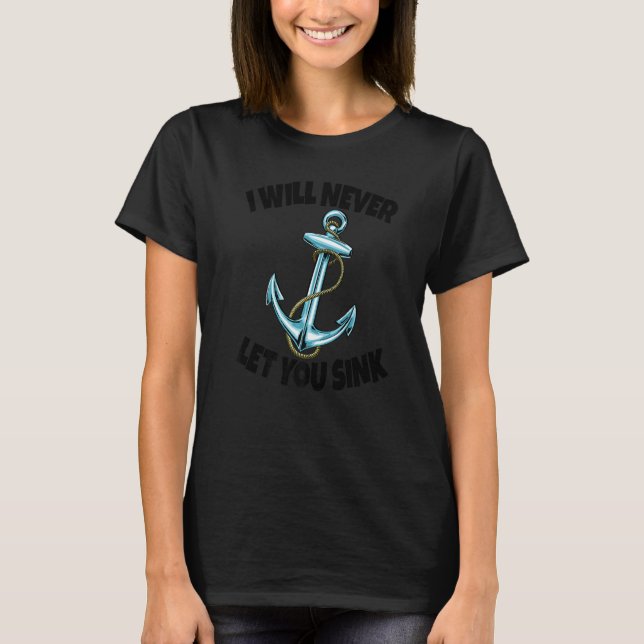 I Will Never Let You Sink Anchor  Women Anchor Cru T-Shirt (Front)