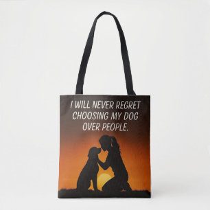 I Will Never Regret Choosing My Dog Over People Tote Bag