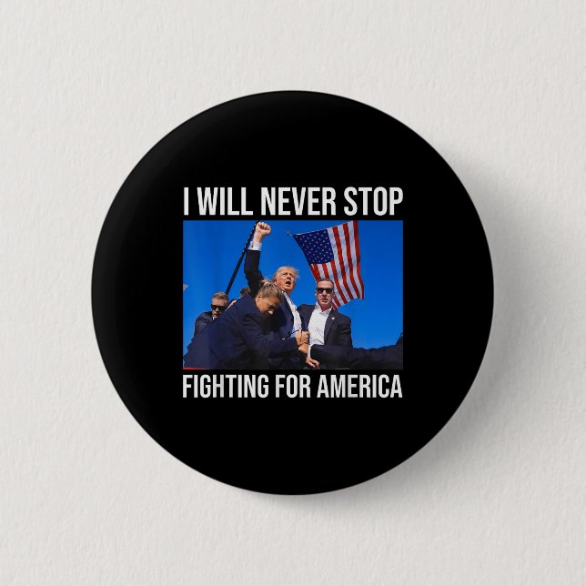 I Will Never Stop Fighting For America Trump Quote Button (Front)