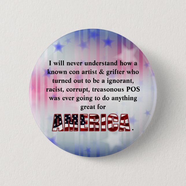 I will never understand how a known con artist &.. button (Front)