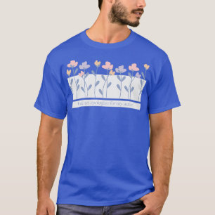 I Will Not Apologize For My Autism Flower Text T-Shirt