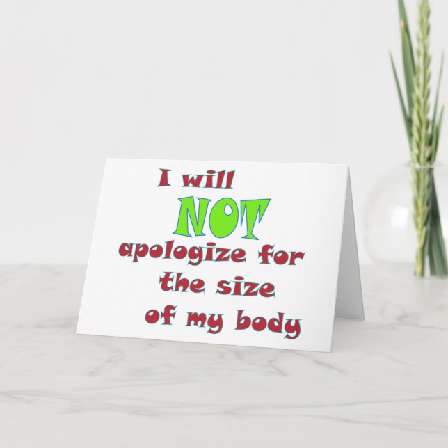 I will NOT apologize for the size of my body Card (Front)