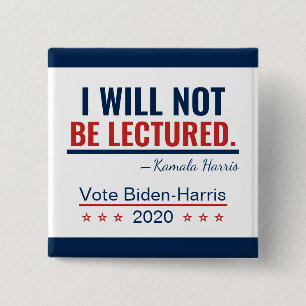 I Will Not Be Lectured Quote Kamala Harris 2020 Button