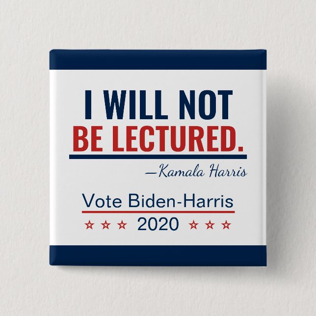 I Will Not Be Lectured Quote Kamala Harris 2020 Button (Front)