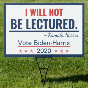 I Will Not Be Lectured Quote Kamala Harris 2020 Sign