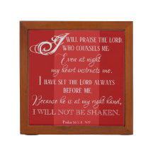 I Will Not Be Shaken - Psalm 16:7-8 Desk Organizer