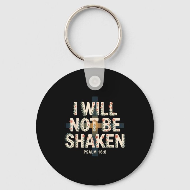 I Will Not Be Shaken Psalm 16-8 Christian  Keychain (Front)