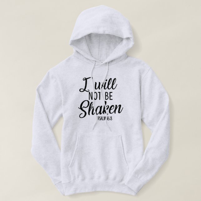 I will not be shaken T-Shirt Hoodie (Design Front)