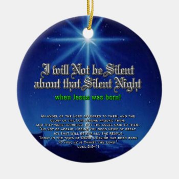I Will Not Be Silent About That Silent Night Ceramic Ornament by aandjdesigns at Zazzle