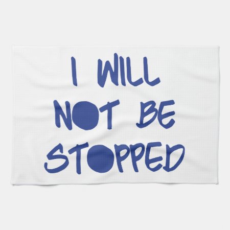 I Will Not Be Stopped Motivational Workout Gym Kitchen Towel