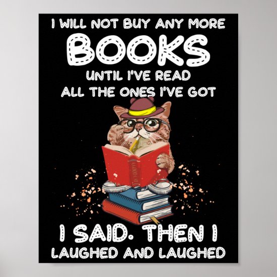 I Will Not Buy Any More Books Until I've Read All Poster