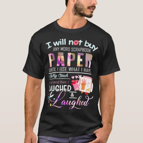 I Will Not Buy Any Moro Srapbook _ Scrapbooking T_Shirt