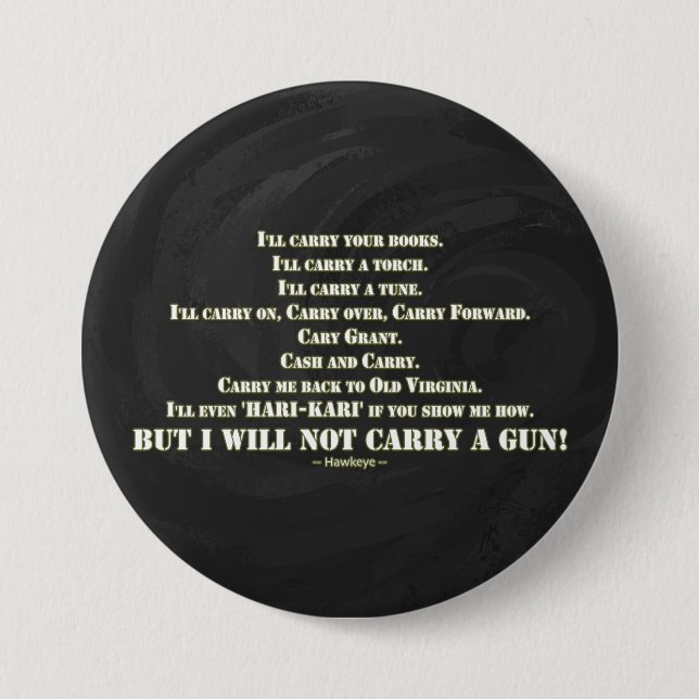 I Will Not Carry a Gun Pinback Button (Front)