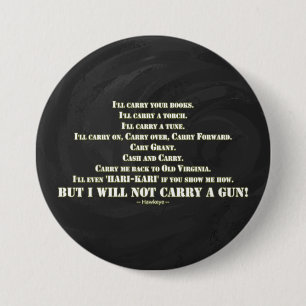 I Will Not Carry a Gun Pinback Button