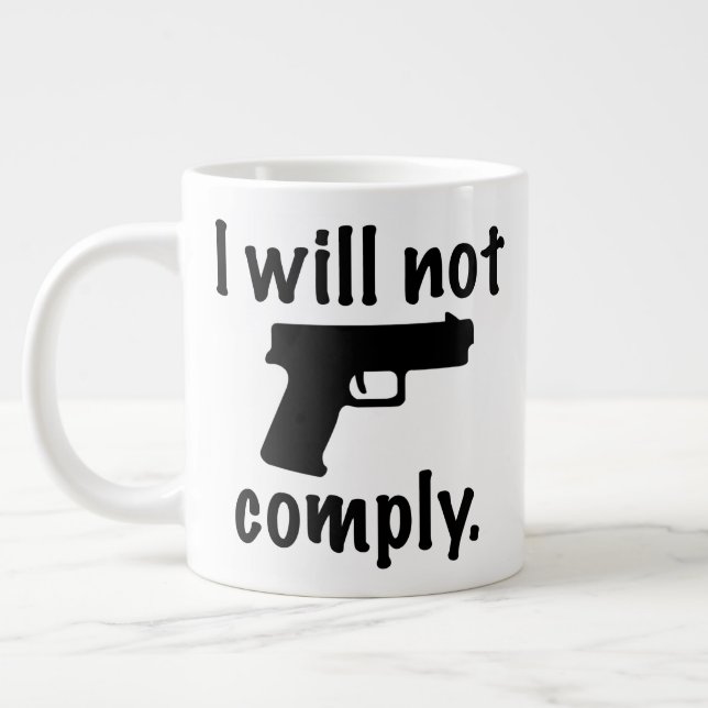 I WILL NOT COMPLY 20 oz. Jumbo Mug (Left)