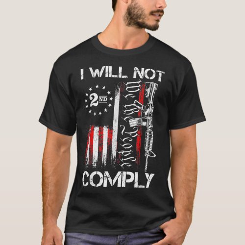 I Will Not Comply 2nd Amendment Gun Owner  T_Shirt