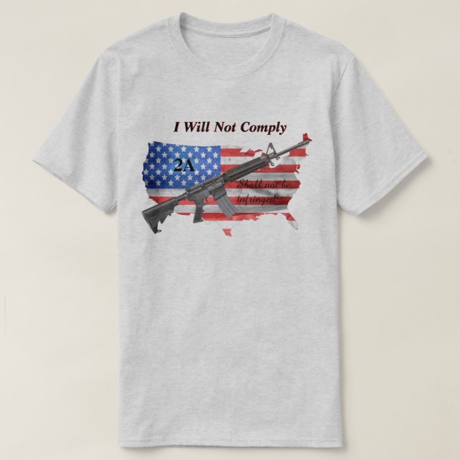 I Will Not Comply 2nd Amendment US Flag AR15 T-Shirt (Design Front)