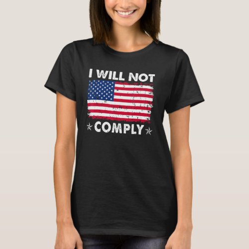 I Will Not Comply American Flag Retro Vintage Dist T_Shirt
